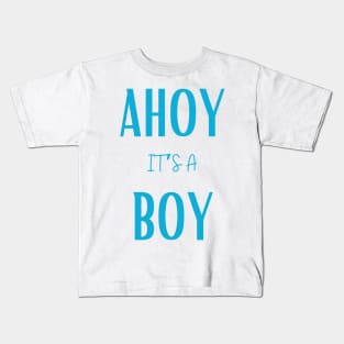 Ahoy it's a boy " new mom gift" & "new dad gift" "it's a boy pregnancy" newborn, mother of boy, dad of boy gift Kids T-Shirt